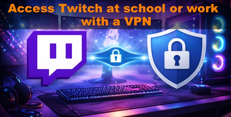 Toegang tot Twitch op school of werk met een VPN