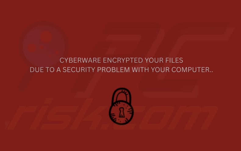 Cyberware ransomware achtergrond