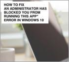 FIX: An administrator has blocked you from running this app