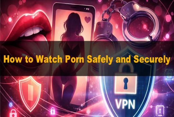 Zijn pornosites veilig? Hoe kun je veilig porno kijken