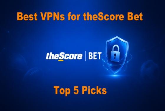 Beste VPN's voor theScore Bet in 2026 | Top 5 Keuzes